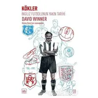 İngiliz Futbolunun Yakın Tarihi: Kökler - David Winner - İthaki Yayınları