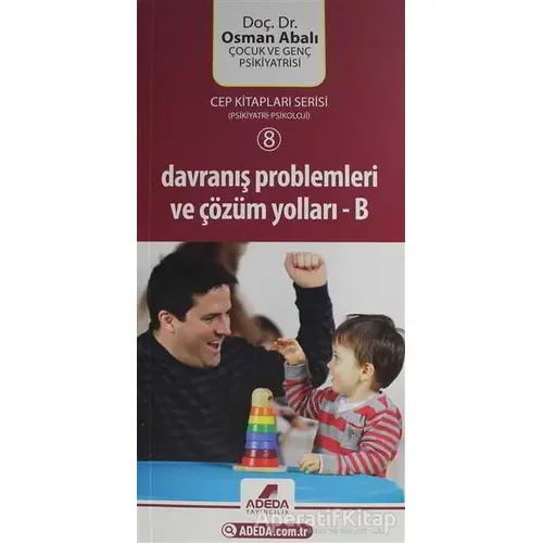 Davranış Problemleri ve Çözüm Yolları ( B ) - Osman Abalı - Adeda Yayınları