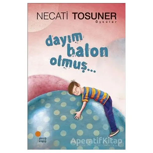 Dayım Balon Olmuş... - Necati Tosuner - Günışığı Kitaplığı