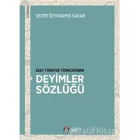 Eski Türkiye Türkçesinin Deyimler Sözlüğü - Sezer Özyaşamış Şakar - DBY Yayınları