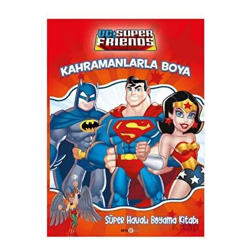 DC Friends Kahramanlarla Boya - Süper Havalı Boyama Kitabı - Kolektif - Beta Kids