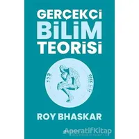 Gerçekçi Bilim Teorisi - Roy Bhaskar - Akıl Çelen Kitaplar