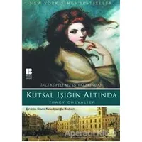 Kutsal Işığın Altında - Tracy Chevalier - Bilge Kültür Sanat