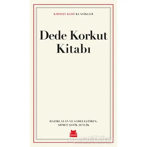 Dede Korkut Kitabı - Ahmet Şefik Şenlik - Kırmızı Kedi Yayınevi