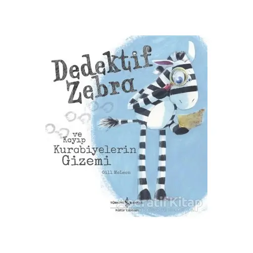 Dedektif Zebra ve Kayıp Kurabiyelerin Gizemi - Gill Mclean - İş Bankası Kültür Yayınları