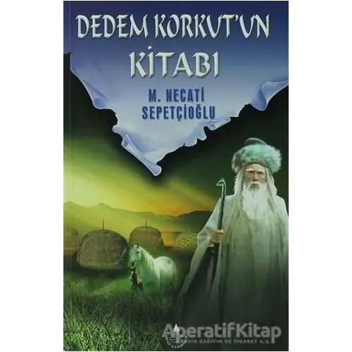Dedem Korkutun Kitabı - Mustafa Necati Sepetçioğlu - İrfan Yayıncılık