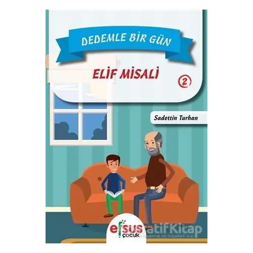 Dedemle Bir Gün 2 - Elif Misali - Sadettin Turhan - Efsus Yayınları