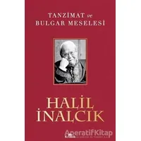 Tanzimat ve Bulgar Meselesi - Halil İnalcık - Kronik Kitap