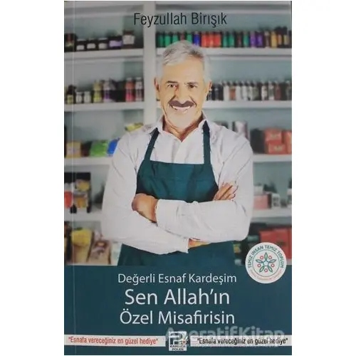 Değerli Esnaf Kardeşim Sen Allahın Özel Misafirisin - Feyzullah Birışık - Karınca & Polen Yayınları