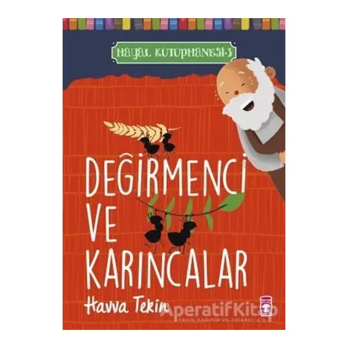 Değirmenci ve Karıncalar - Hayal Kütüphanesi 3 - Havva Tekin - Timaş Çocuk