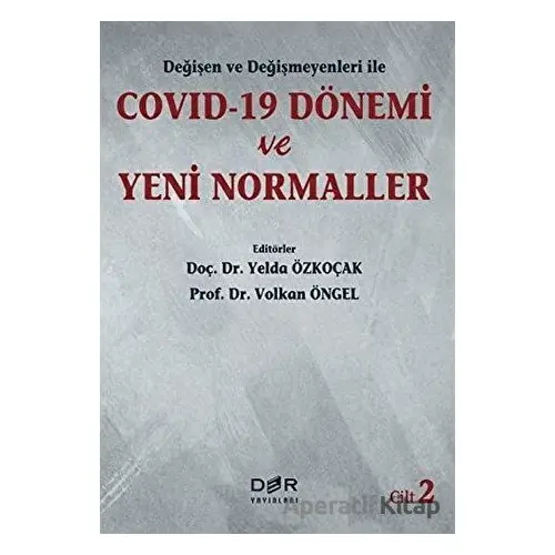 Değişen Ve Değişmeyenleri İle Covid-19 Dönemi Ve Yeni Normaller Cilt 2