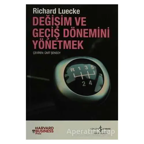 Değişim ve Geçiş Dönemini Yönetmek - Richard Luecke - İş Bankası Kültür Yayınları