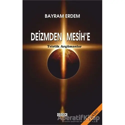 Deizmden Mesih’e - Bayram Erdem - GDK Yayınları