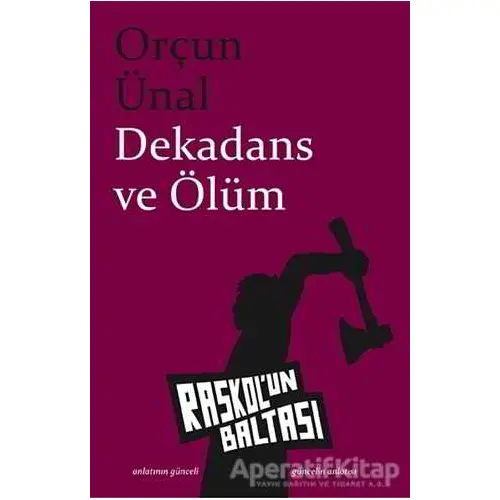 Dekadans ve Ölüm - Orçun Ünal - Raskolun Baltası