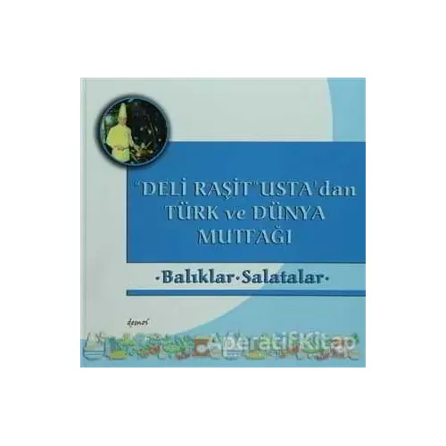 Deli Raşit Ustadan Türk ve Dünya Mutfağı / Balıklar - Salatalar - Kolektif - Demos Yayınları