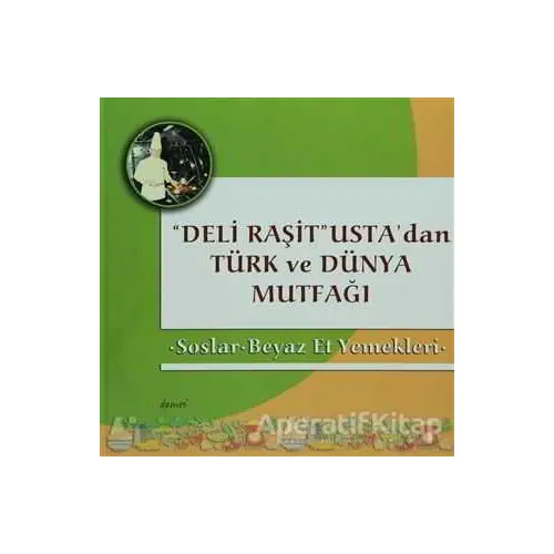 Deli Raşit Ustadan Türk ve Dünya Mutfağı / Soslar - Beyaz Et Yemekleri - Kolektif - Demos Yayınları