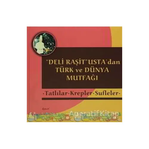 Deli Raşit Ustadan Türk ve Dünya Mutfağı / Tatlılar - Krepler - Sufleler