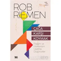 Çağa Karşı Koymak - Rob Riemen - Delidolu