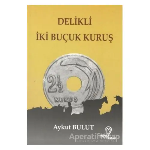 Delikli İki Buçuk Kuruş - Aykut Bulut - Mana Kitap