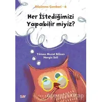 Her İstediğimizi Yapabilir miyiz? - Düşünme Çemberi 6 - Nergis Seli - Say Yayınları