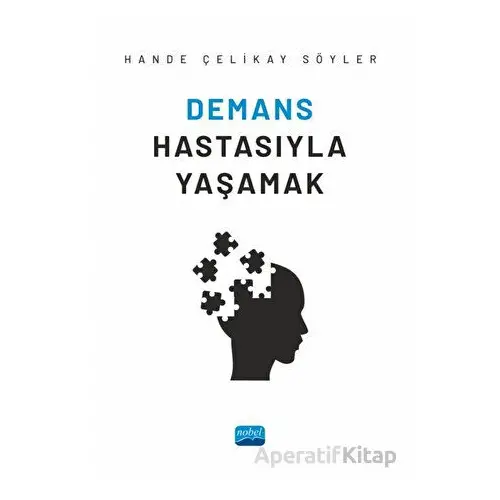 Demans Hastasıyla Yaşamak - Hande Çelikay Söyler - Nobel Akademik Yayıncılık