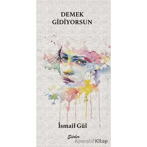 Demek Gidiyorsun - Şiirler - İsmail Gül - Tunç Yayıncılık