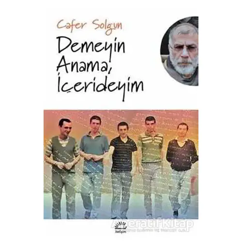 Demeyin Anama, İçerdeyim - Cafer Solgun - İletişim Yayınevi