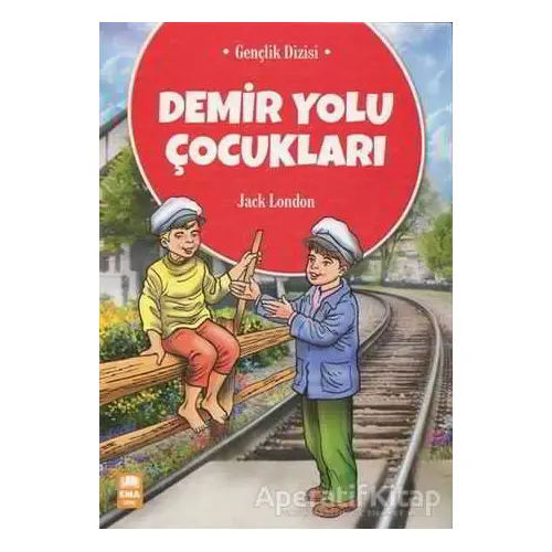 Demir Yolu Çocukları - Jack London - Ema Çocuk