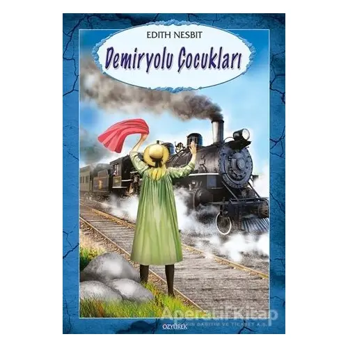 Demiryolu Çocukları - Edith Nesbit - Özyürek Yayınları
