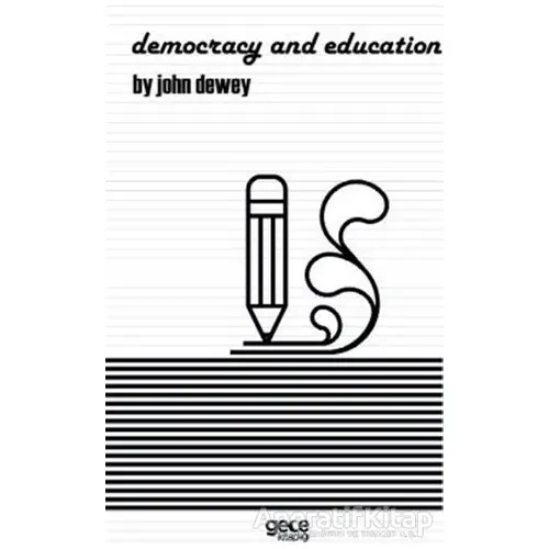 Democracy And Education - John Dewey - Gece Kitaplığı