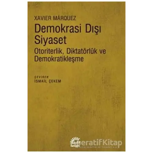 Demokrasi Dışı Siyaset - Xavier Marquez - İletişim Yayınevi