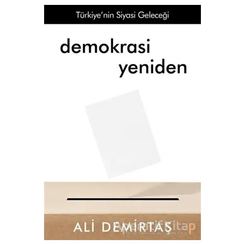 Demokrasi Yeniden Türkiye’nin Siyasi Geleceği - Ali Demirtaş - Cinius Yayınları