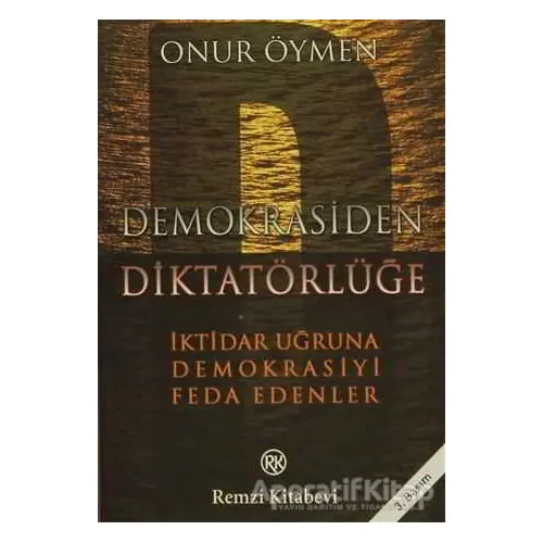 Demokrasiden Diktatörlüğe - Onur Öymen - Remzi Kitabevi