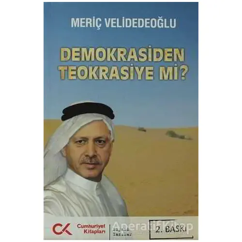 Demokrasiden Teokrasiye mi? - Meriç Velidedeoğlu - Cumhuriyet Kitapları