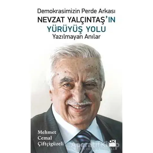 Demokrasimizin Perde Arkası Nevzat Yalçıntaşın Yürüyüş Yolu