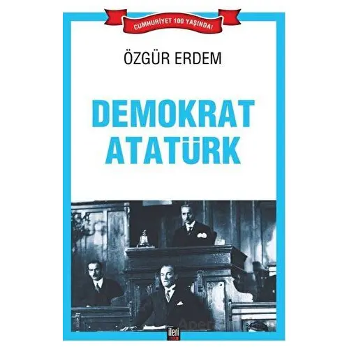 Demokrat Atatürk - Özgür Erdem - İleri Yayınları