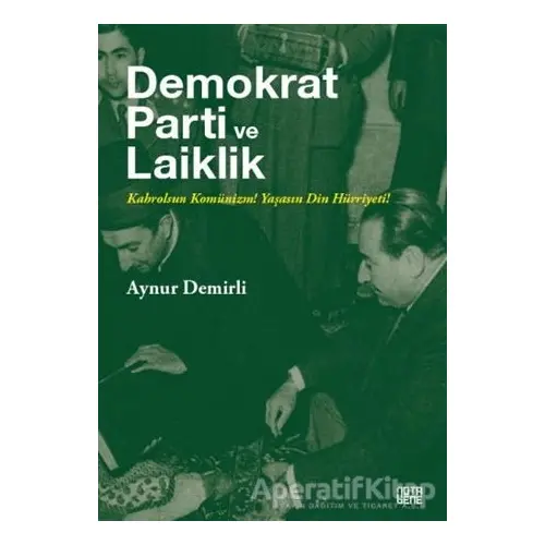 Demokrat Parti ve Laiklik - Aynur Demirli - Nota Bene Yayınları