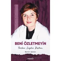 Beni Özletmeyin Türkan Saylan Destanı - Betül Şükür - Masa Kitap