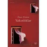 Yakınlıklar - Ömer Erdem - İthaki Yayınları