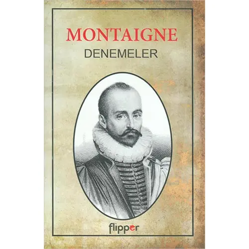 Denemeler - Michel de Montaigne - Flipper Yayıncılık