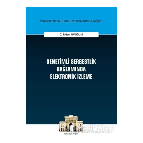Denetimli Serbestlik Bağlamında Elektronik İzleme - C. Erdem Umudum - On İki Levha Yayınları