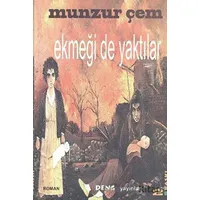 Ekmeği De Yaktılar - Munzur Çem - Deng Yayınları