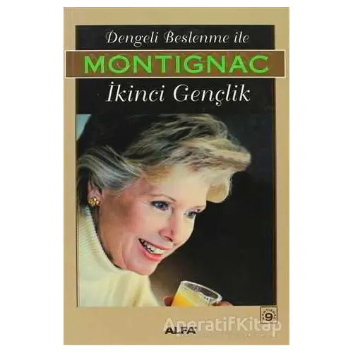 Dengeli Beslenme İle İkinci Gençlik - Michel Montignac - Alfa Yayınları