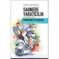 Sahnede Yaratıcılık - Spontanite Tiyatrosu - Deniz Altınay - Epsilon Yayınevi