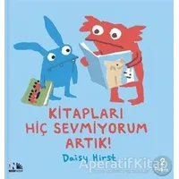 Kitapları Hiç Sevmiyorum Artık! - Daisy Hirst - Nesin Yayınevi