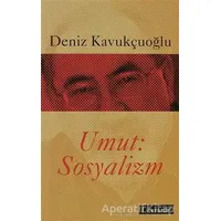 Umut Sosyalizm - Deniz Kavukçuoğlu - Literatür Yayıncılık