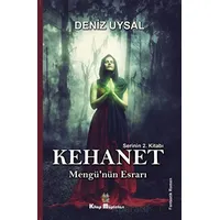 Kehanet - Mengünün Esrarı - Deniz Uysal - Kitap Müptelası Yayınları