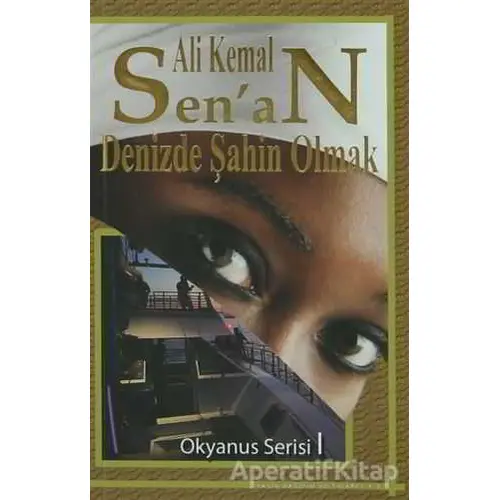 Denizde Şahin Olmak - Ali Kemal Senan - Zinde Yayıncılık