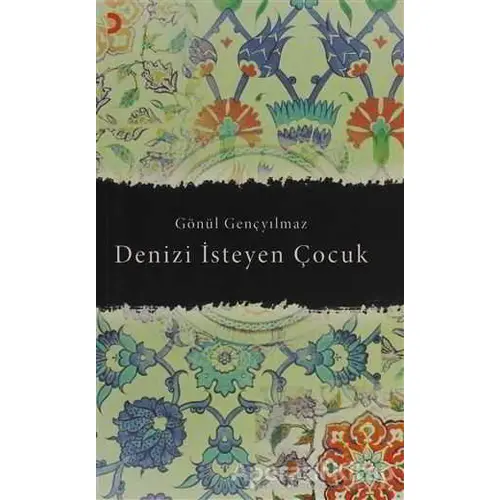 Denizi İsteyen Çocuk - Gönül Gençyılmaz - Cinius Yayınları