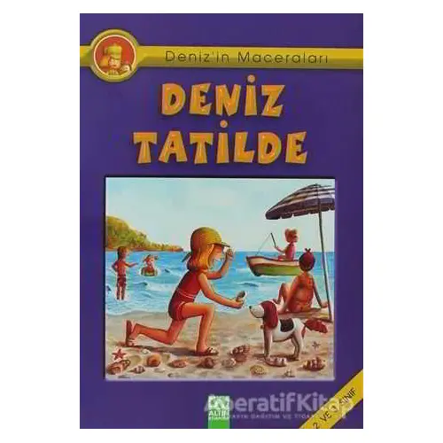 Deniz’in Maceraları Deniz Tatilde - Ebru Öztaylan - Altın Kitaplar - Çocuk Kitapları